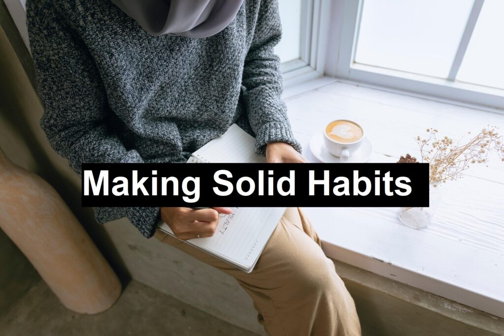 Making Solid Habits