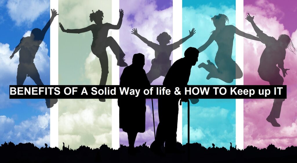 Benefits of a Solid Way of life & How to Keep up It