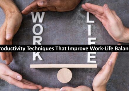 Productivity Techniques That Improve Work-Life Balance